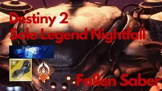 Destiny 2 SOLO LEGEND NIGHTFALL - Fallen SABER With Prismatic Warlock