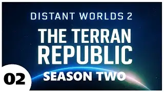 Distant Worlds 2 | Terran Republic &ndash; Echoes of Earth | Season 2 | Episode 2