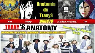 1. ANATOMIA DE TRANY'S  (Saga Maldita-Tranidad 22-08-2021)