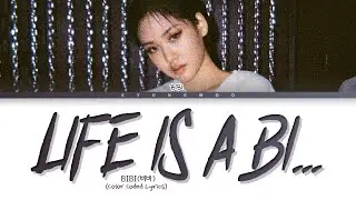 BIBI Life is a Bi... (인생은 나쁜X) Lyrics (Color Coded Lyrics)