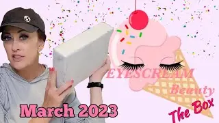 MARCH 2023 #EYESCREAM BEAUTY BOX | Opinionated Horsewoman