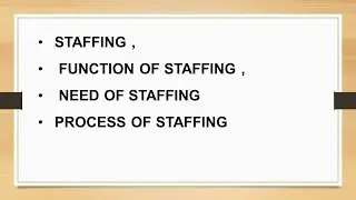 lect.16 staffing , function of staffing , need of staffing and process of staffing