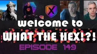 What the HEX ?!? - Episode 149 with Johnny Chaos