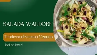 Salada Waldorf Tradicional versus Vegana