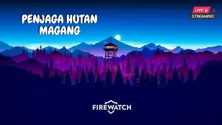[LIVE] Penjaga hutan buta map - Firewatch Gameplay Indonesia Part 2 #mediashareon