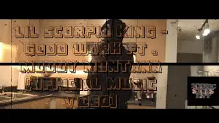 Lil Scorpio King - Good Work Ft . Moody Montana (Official Music Video)