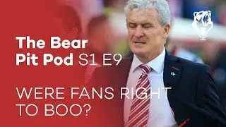 WERE FANS RIGHT TO BOO HUGHES? | S1 E9 | The Bear Pit Pod