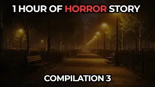 1 Hour of Terrifying Horror Stories That Will Keep You Up All Night