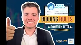Scale Insights Bidding Rule Automation Setup - How to Advanced Amazon PPC Guide
