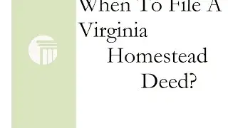 When To File A Virginia Homestead Deed?