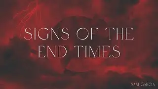 Signs of the End Times - Sam Garcia