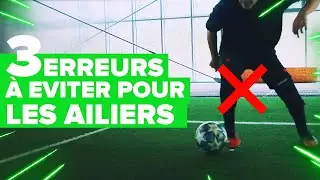 3 ERREURS A EVITER pour les AILIERS