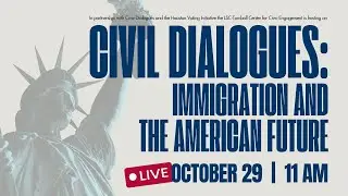 Civil Dialogues: Immigration and the American Future