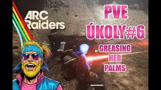 Greasing Her Palms hotovo! Jenže jsem 2× padl… | Arc Raiders PvE #6