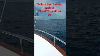 #sailorsLife #sailingBackToSaintTropezFrance