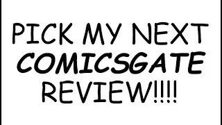 Pick My Next COMICSGATE Review!!!