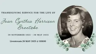 Thanksgiving Service for the life of Joan Cynthia Harrison Breetzke