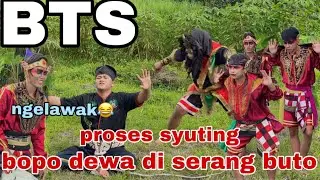 BTS proses syuting bopo dewa di serang buto gedrug-arekbodoyo