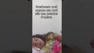 voc&ecirc; n&atilde;o tem youtuber premium
