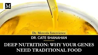 Deep Nutrition: Why Your Genes Need Traditional Food &ndash; Interview With Dr. Cate Shanahan