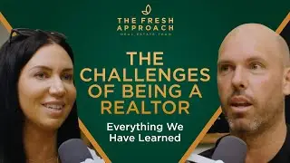 The Challenges Of Being A Realtor | What We Have Learned