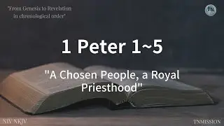 #e355 &ldquo;A Chosen People, a Royal Priesthood&rdquo; 1 Pt 1~5, Dec 21, #Chronological Bible 365