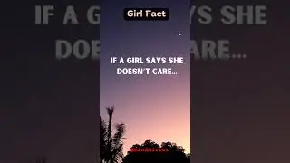 If a girl says she doesn't care.#shorts #facts #viralvideo @DailyFactsWorth @Daily_facts_hindi.