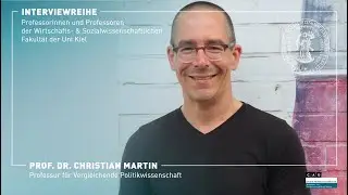 Interview: Prof. Dr. Christian Martin (Vergleichende Politikwissenschaft)