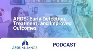 ARDS: Early Detection, Treatment, and Improved Outcomes