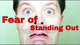 The main reason why you fear standing out