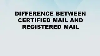 Difference between Certified Mail and Registered Mail || Certified Mail vs Registered Mail
