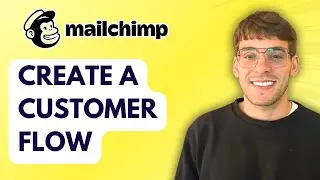 How to Create a Customer Flow in Mailchimp [2026 Full Guide]