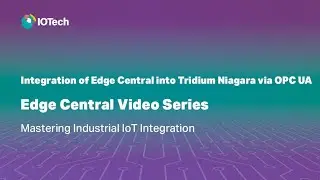 Integration of Edge Central into Tridium Niagara via OPC UA