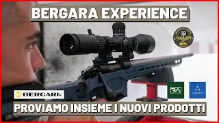 BERGARA EXPERIENCE: nuove armi, vecchie emozioni!
