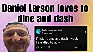 Daniel Larson loves to dine and dash | Daniel Larson Updates