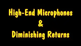 High-End Mics & Diminishing Returns