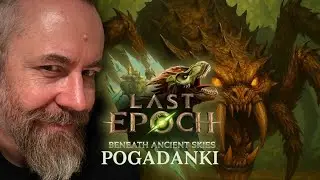 Last Epoch - Pogadanki (03)