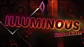 ILLUMINOUS by: NotJoeBiden (Extreme Demon) | GD 2.11