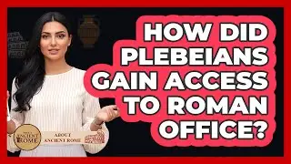 How Did Plebeians Gain Access To Roman Office?
