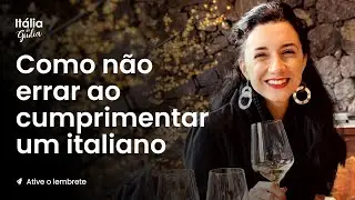 10 cumprimentos que você precisa saber antes de viajar para a Itália!