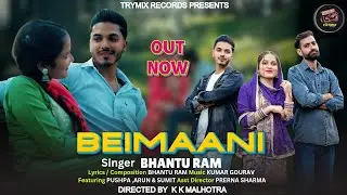Beimaani - Bhantu Ram ( Official Video ) Pushpa | Arun | Sumit | Latest Dogri Himachali Song 2025