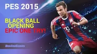 PES 2015 Black Ball Opening: Epic One Try!