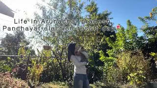 Life in Arunachal Pradesh|Election result day edition🫧|