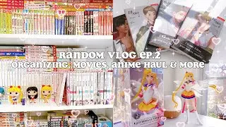☆.｡.:* Random Vlog Ep 02 : Organizing, Movies, Anime Haul & More .｡.:*☆