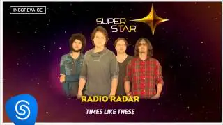 Radio Radar - Times Like These (SuperStar 2015) [&Aacute;udio Oficial]