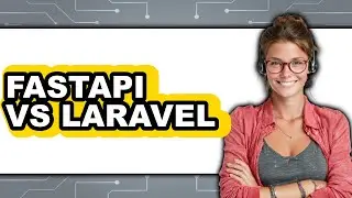 FastAPI vs Laravel - Which Is Better?