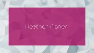 Heather Fisher - appearance