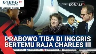Presiden Prabowo Tiba di Inggris Bertemu Raja Charles III & PM Inggris Perkuat