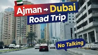 Ajman to Dubai Road Trip 🚗 | Cinematic Drive Through UAE | City & Highway Views (No Talking)