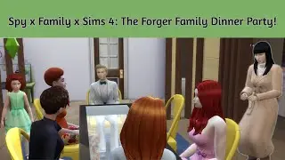 Spy x Family x Sims 4: The Forger Family Dinner Party!